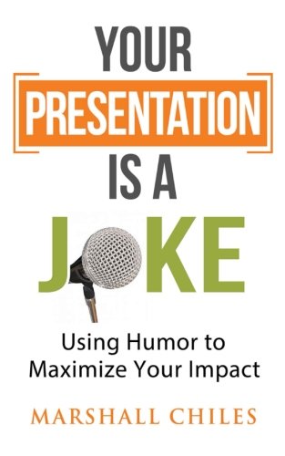 Stock image for Your Presentation Is a Joke : Using Humor to Maximize Your Impact (Black and White Pics) for sale by Better World Books