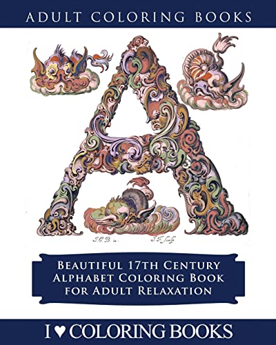 Stock image for Color the Alphabet: Beautiful 17th Century Alphabet Coloring Book for Adult Relaxation (Decorative Arts Coloring Books for Grown Ups) for sale by ALLBOOKS1
