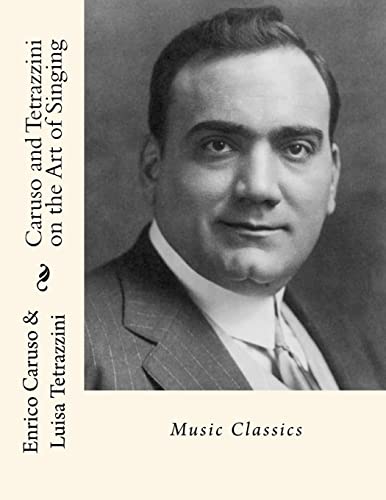 9781533176370: Caruso and Tetrazzini on the Art of Singing: Music Classics