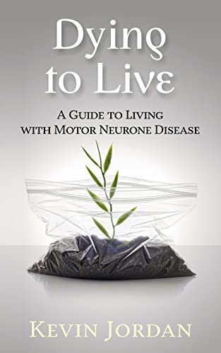 Beispielbild fr Dying to Live: A Guide to Living with Motor Neurone Disease zum Verkauf von WorldofBooks