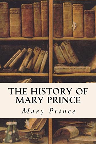 Beispielbild fr The History of Mary Prince zum Verkauf von Better World Books