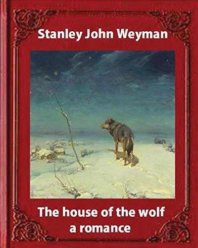 Beispielbild fr The house of the wolf : a romance (1890),by Stanley John Weyman: new wdition zum Verkauf von Lucky's Textbooks