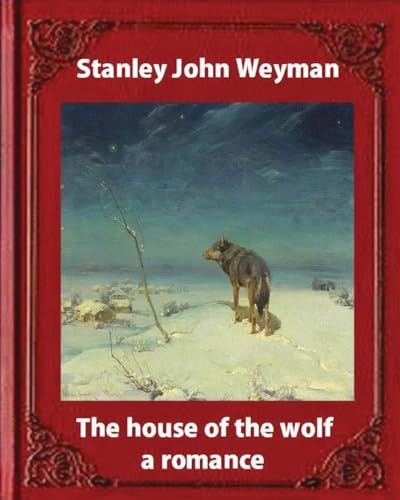 Stock image for The house of the wolf : a romance (1890),by Stanley John Weyman: new wdition for sale by Lucky's Textbooks