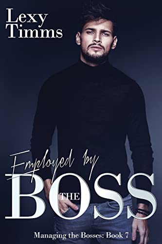 Beispielbild fr Employed by the Boss: Billionaire Romance: Volume 7 (Managing the Bosses) zum Verkauf von WorldofBooks