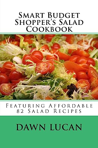 Stock image for Smart Budget Shopper's Salad Cookbook: Featuring 82 Affordable Recipes for sale by Lucky's Textbooks