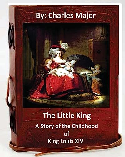 Stock image for The Little King: A Story of the Childhood of King Louis XIV. (World's Classics) for sale by THE SAINT BOOKSTORE