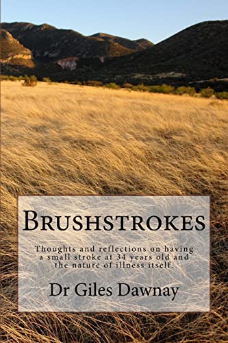 Beispielbild fr Brushstrokes: Thoughts and reflections on having had a small stroke at 34 years old and the nature of illness itself zum Verkauf von WorldofBooks