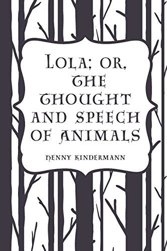 Stock image for Lola; Or, The Thought and Speech of Animals for sale by Ergodebooks