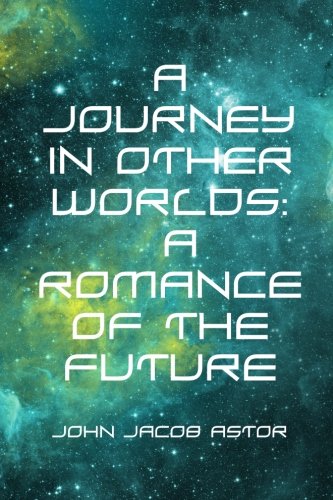 Stock image for A Journey in Other Worlds: A Romance of the Future for sale by Revaluation Books