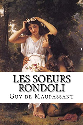 Imagen de archivo de Les soeurs Rondoli: Les soeurs Rondoli de Guy de Maupassant (French Edition) a la venta por Lucky's Textbooks