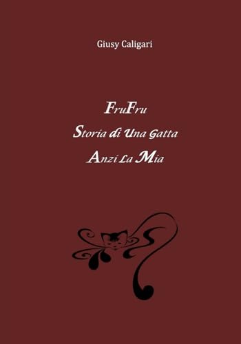 Stock image for Fru Fru, storia di una gatta: . anzi la mia (Italian Edition) for sale by Lucky's Textbooks