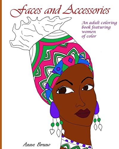 Faces and Accessories: An adult coloring book featuring women of color -  Bruno, Anne: 9781533210678 - AbeBooks