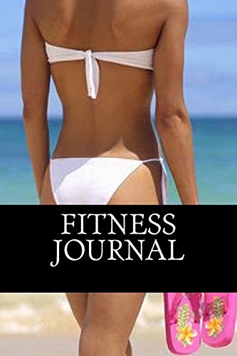 9781533214409: Fitness Journal: Complete Weekly Workout and Food Diary (Best Fitness Journal For Rapid Results)
