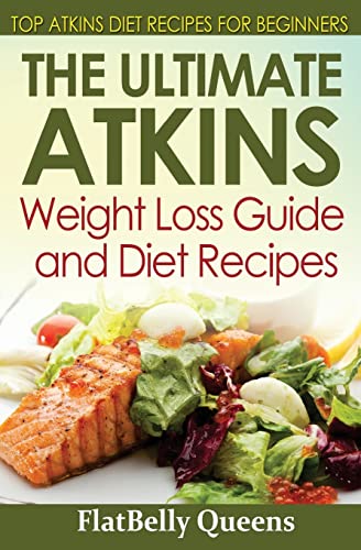 9781533216373: The Ultimate Atkins Weight Loss Guide and Diet Recipes: Top Atkins Diet Recipes for Beginners