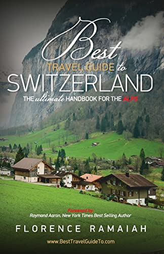 Stock image for Best Travel Guide to Switzerland: The Ultimate Handbook For The Alps for sale by ThriftBooks-Atlanta