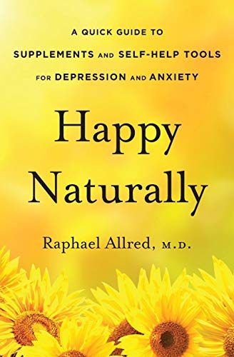 9781533219251: Happy Naturally: A Quick Guide to Supplements and Self-Help Tools for Depression and Anxiety