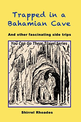 Stock image for Trapped in a Bahamian Cave and Other Fascinating Side Trips Volume 2 You Can Go There for sale by PBShop.store US