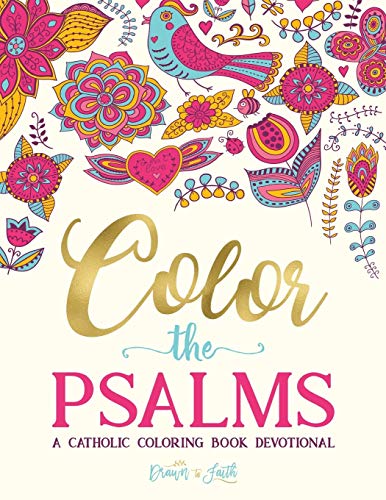 Stock image for Color The Psalms: Catholic Coloring Devotional: Catholic Bible & Catholic Books & Catholic Devotional & Catholic Confirmation Gifts Girl & Rosary & . with Scriptures, Scripture Coloring Book) for sale by Revaluation Books