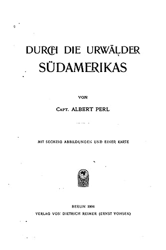 Imagen de archivo de Durch die Urwalder Sudamerikas a la venta por THE SAINT BOOKSTORE