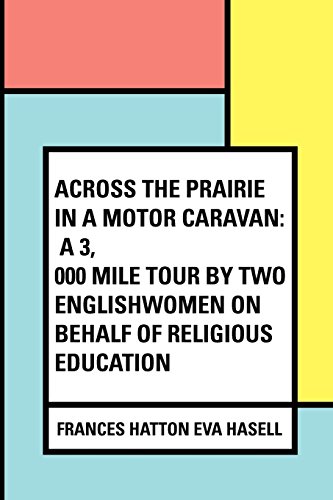 9781533227614: Across the Prairie in a Motor Caravan: A 3,000 Mile Tour by Two Englishwomen on Behalf of Religious Education
