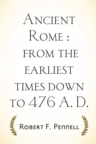 Imagen de archivo de Ancient Rome : from the earliest times down to 476 A. D. a la venta por Revaluation Books