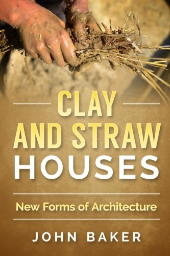 Beispielbild fr Clay and Straw Houses - New Forms of Architecture zum Verkauf von THE SAINT BOOKSTORE
