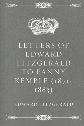 9781533235961: Letters of Edward FitzGerald to Fanny Kemble (1871-1883)