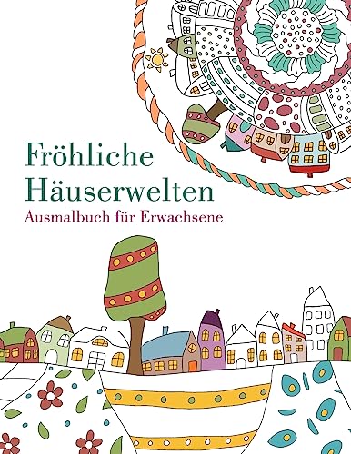 Imagen de archivo de Malbuch: Fröhliche Häuserwelten: Ausmalbuch für Erwachsene (German Edition) [Soft Cover ] a la venta por booksXpress