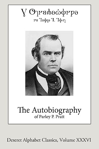 9781533240910: The Autobiography of Parley P. Pratt (Deseret Alphabet edition): Volume 36 (Deseret Alphabet Classics)