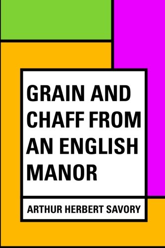 9781533241788: Grain and Chaff from an English Manor