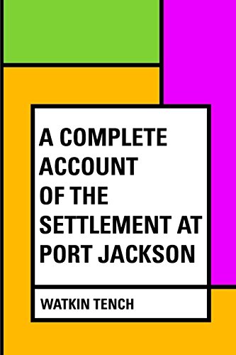 Stock image for A Complete Account of the Settlement at Port Jackson for sale by Revaluation Books
