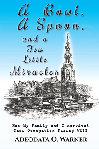 Stock image for A Bowl, A Spoon, and a Few Little Miracles: How My Family and I Survived Nazi Occupation During WWII for sale by ThriftBooks-Atlanta