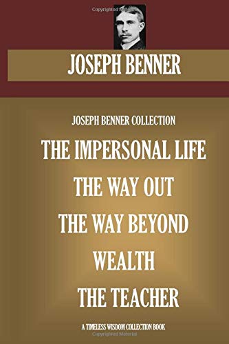 Imagen de archivo de Joseph Benner Collection. The Impersonal Life, The Way Out, The Way Beyond, Wealth, The Teacher (Timeless Wisdom Collection) a la venta por HPB-Emerald