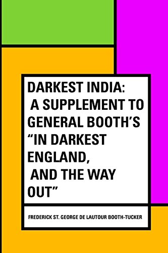 Stock image for Darkest India: A Supplement to General Booth's "In Darkest England, and the Way Out" for sale by Revaluation Books