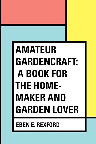 Imagen de archivo de Amateur Gardencraft: A Book for the Home-Maker and Garden Lover a la venta por Revaluation Books