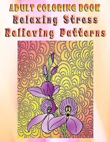 Beispielbild fr Adult Coloring Book Relaxing Stress Relieving Patterns: Mandala Coloring Book zum Verkauf von THE SAINT BOOKSTORE