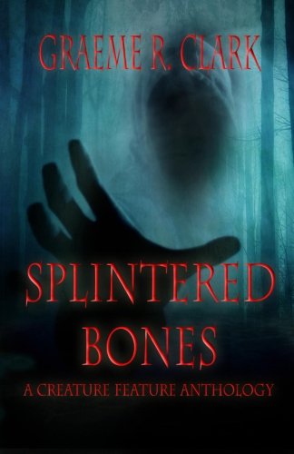 Imagen de archivo de Splintered Bones: A Creature Feature Anthology a la venta por Revaluation Books
