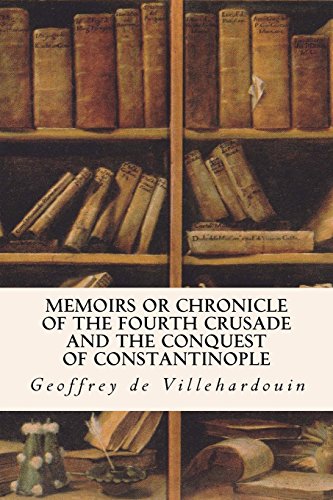 Stock image for Memoirs or Chronicle of the Fourth Crusade and the Conquest of Constantinople for sale by Revaluation Books