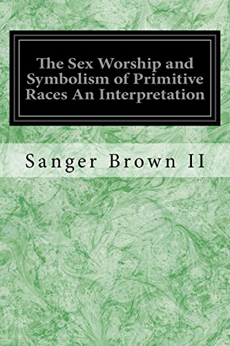9781533271709: The Sex Worship and Symbolism of Primitive Races An Interpretation