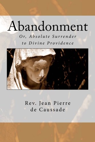 Imagen de archivo de Abandonment: Or, Absolute Surrender to Divine Providence a la venta por WorldofBooks