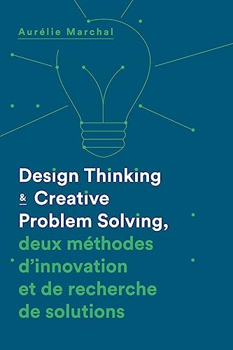 Beispielbild fr Design Thinking & Creative Problem Solving: Deux mthodes d'innovation et de recherche de solutions (French Edition) zum Verkauf von Lucky's Textbooks