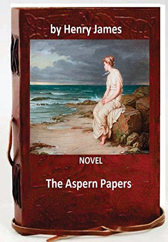 9781533274021: The Aspern Papers.NOVEL By: Henry James (Original Classics)