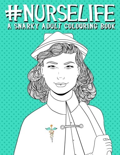 Stock image for Nurse Life: A Snarky Adult Colouring Book: UK Edition for sale by Goldstone Books