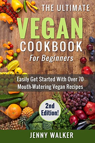 Stock image for Vegan: The Ultimate Vegan Cookbook for Beginners - Easily Get Started With Over 70 Mouth-Watering Vegan Recipes (Vegan Lifestyle) for sale by AwesomeBooks