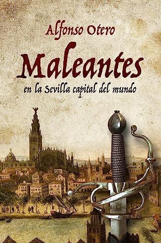 Imagen de archivo de Maleantes: En la Sevilla capital del mundo a la venta por THE SAINT BOOKSTORE