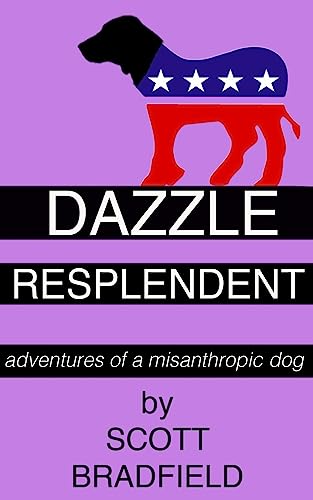 Beispielbild fr Dazzle Resplendent: adventures of a misanthropic dog zum Verkauf von SecondSale