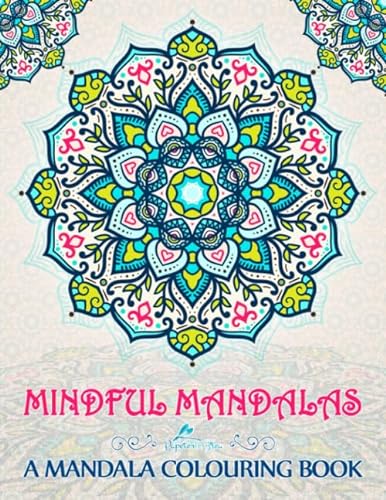 Stock image for Mindful Mandalas: A Mandala Colouring Book: A Colouring Book for Adults & Teens (UK Edition) for sale by AwesomeBooks