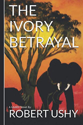 Beispielbild fr The Ivory Betrayal: 1 (The Global Agency for Animals Response and Defense (GAARD)) zum Verkauf von AwesomeBooks