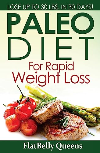 Stock image for Paleo Diet For Rapid Weight Loss: Lose Up to 30 Pounds in 30 Days for sale by ThriftBooks-Dallas
