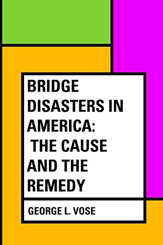Imagen de archivo de Bridge Disasters in America: The Cause and the Remedy a la venta por Revaluation Books